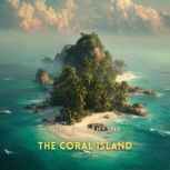 The Coral Island, R. M. Ballantyne