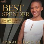 Best Spender How NOT TO LOSE Your Next Million, Ayikaile Davy