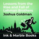 Lessons from the Rise and Fall of Leh..., Joshua Goldman