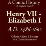 Henry VII To Elizabeth I, Gilbert Abbott ABeckett