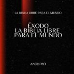 Exodo. La Biblia Libre para el mundo, La Biblia libre