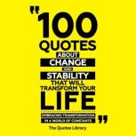 100 Quotes About Change And Stability..., The Quotes Library