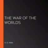 The war of the worlds, H. G. Wells