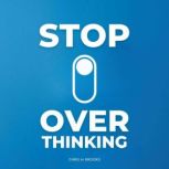 Stop Overthinking 35 Simple  Effect..., Chris M. Brooks