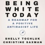 Being White Today, Christine Saxman