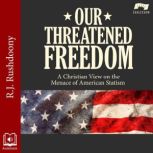 Our Threatened Freedom, R. J. Rushdoony
