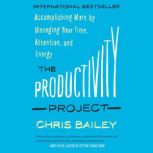 The Productivity Project, Chris Bailey