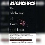 Alchemy of Love and Lust Discover Our Sex Hormones & Determine Who We Love, Theresa L. Crenshaw
