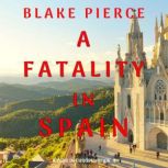 A Fatality in Spain A Year in Europe..., Blake Pierce