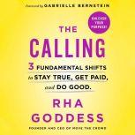 The Calling 3 Fundamental Shifts to Stay True, Get Paid, and Do Good, Rha Goddess