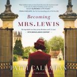 Becoming Mrs. Lewis, Patti Callahan