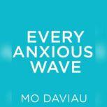 Every Anxious Wave, Mo Daviau