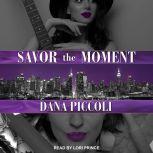 Savor the Moment, Dana Piccoli