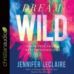 Dream Wild, Jennifer LeClaire