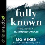 Fully Known, Mo Aiken