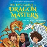 The Epic Guide to Dragon Masters A B..., Tracey West