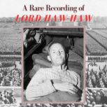 A Rare Recording of Lord HawHaw, Lord HawHaw