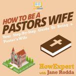 How To Be a Pastor's Wife Your Step By Step Guide To Being a Pastor's Wife, HowExpert