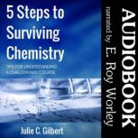 5 Steps to Surviving Chemistry Tips for Understanding a Challenging Course, Julie C. Gilbert