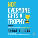 Not Everyone Gets a Trophy, Bruce Tulgan