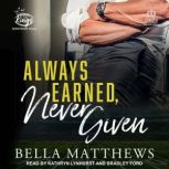 Always Earned, Never Given, Bella Matthews