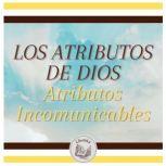 LOS ATRIBUTOS DE DIOS  Atributos Inc..., LIBROTEKA