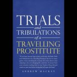 Trials and Tribulations of a Travelli..., Andrew Mackay