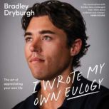 I Wrote My Own Eulogy, Bradley Dryburgh