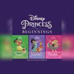 Disney Princess Beginnings: Jasmine, Tiana & Aurora Jasmine's New Rules, Tiana's Best Surprise, Aurora Plays the Part, Disney Press