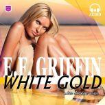 White Gold, E. F. Griffin