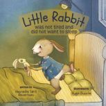 Little Rabbit was not tired and did n..., Henriette Sorli Reinertsen