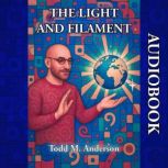 The Light and Filament, Todd M. Anderson