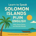 Learn to Speak Solomon Islands Pijin ..., Shane Parker