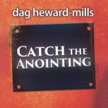 Catch the Anointing, Dag HewardMills
