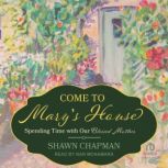 Come to Marys House, Shawn Chapman