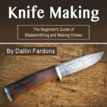 Knife Making, Dallin Fardons