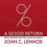 A Good Return, John C. Lennox