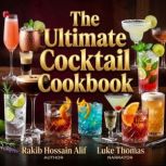 The Ultimate Cocktail Cookbook, Rakib Hossain Alif