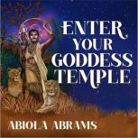 Enter Your Goddess Temple, Abiola Abrams