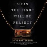 Soon the Light Will Be Perfect, Dave Patterson
