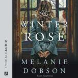 The Winter Rose, Melanie Dobson