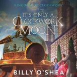 Its Only A Clockwork Moon, Billy OShea
