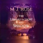 Library of Light and Shadow, The, M.J. Rose