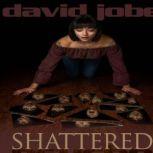 Shattered Psyche, David L Jobe