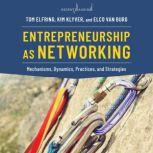 Entrepreneurship as Networking, Tom Elfring