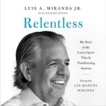 Relentless, Luis A. Miranda Jr.