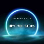 Into The Storm, SPENCER SMITH