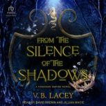 From the Silence of the Shadows, V.B. Lacey