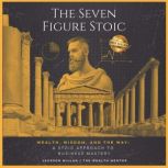 The Seven Figure Stoic Wealth, Wisdo..., Jackson Millan