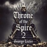 Throne of the Spire 2, George Lister